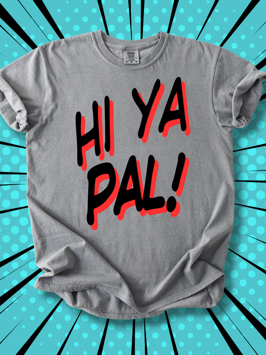 Hi Ya Pal!